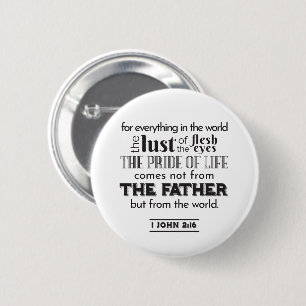 Spirituele reflectie kunst - 1 Johannes 2:16 Ronde Button 5,7 Cm