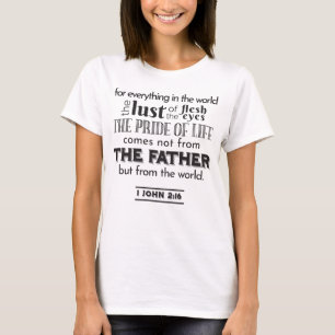 Spirituele reflectie kunst - 1 Johannes 2:16 T-shirt