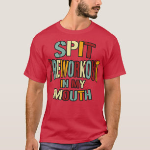 Spit Preworkout in Mijn mond Retrotekst T-shirt