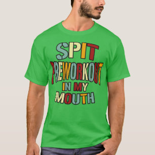 Spit Preworkout in Mijn mond Retrotekst T-shirt