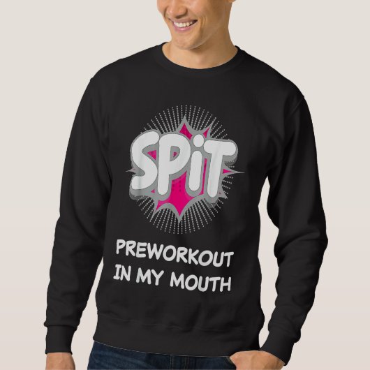 Spit Preworkout In My Mouth 10 Trui (Voorkant)