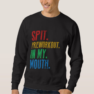 Spit Preworkout In My Mouth  voor fitness Trui