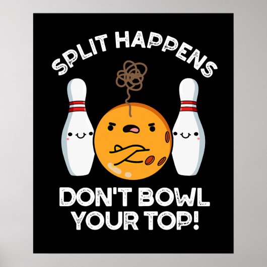 Split Happens Bowl je top niet donker BG Poster (Voorkant)