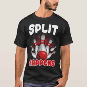 Split Happens Bowlingshirt Funny Bowler Bowling  T-shirt