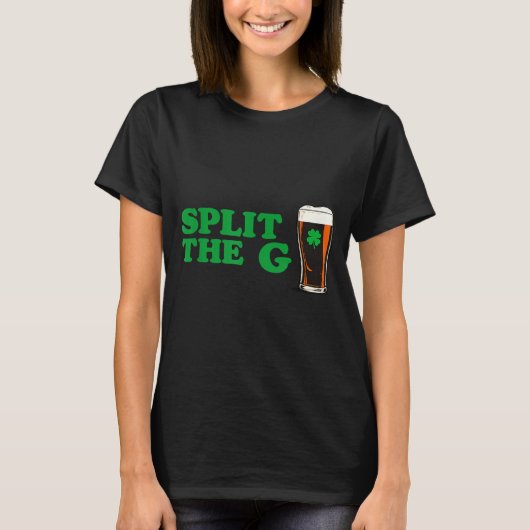 Split the g funny irish beer quote t-shirt (Voorkant)