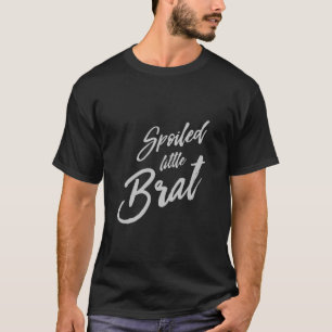 Spoiled Brat Cute Funny Kinky T-shirt
