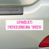 Spoiled Pipeliners Wife Bumpersticker (Op auto)