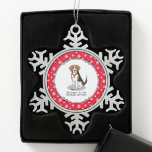 Spoiled Rotten Beagle (tri color 3) Dog Funny Tin Sneeuwvlok Ornament
