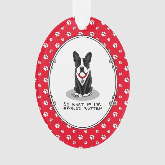 Spoiled Rotten Boston Terrier (zwarte hond) Ornament (voorkant)