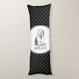 Spoiled Rotten Old English Sheepdog (Grey 1) Funny Lichaamskussen