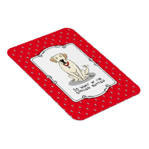 Spoiled Rotten Yellow Lab Labrador Retriever Funny Magneet