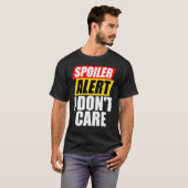 Spoiler Alert dat het me niet scheelt. T-shirt (Voorkant volledig)