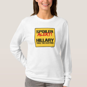 Spoiler Alert - Hillary wint de verkiezingen T-shirt