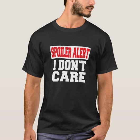 Spoiler Alert I Dont Care Emo Clothes T-shirt (Voorkant)
