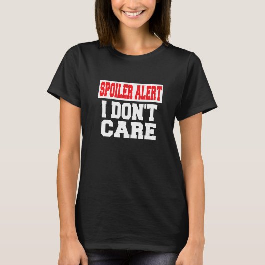 Spoiler Alert I Dont Care Emo Clothes T-shirt (Voorkant)