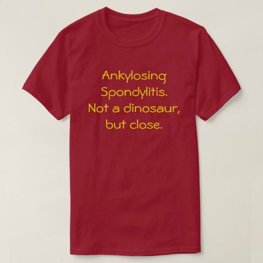 Spondylarthrite ankylosante, pas un T-shirt de (Design devant)