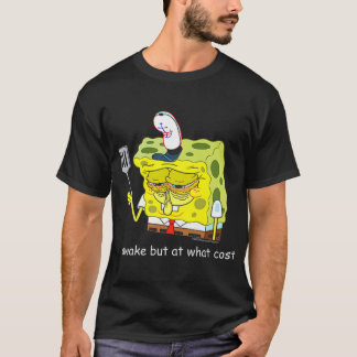 Spongebob Wakker Maar Ten Koste Van Wat Meme T-shirt