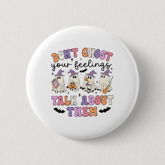 Spook je gevoel niet en praat over hen als raadgev ronde button 5,7 cm