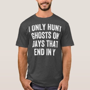 Spookjacht alleen op dagen die eindigen in mijn gr t-shirt