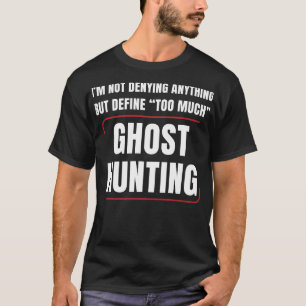 spookjager teveel spook jagen grappig paranorm t-shirt