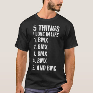 Sport 5 dingen waar ik van hou in het leven BMX_1 T-shirt