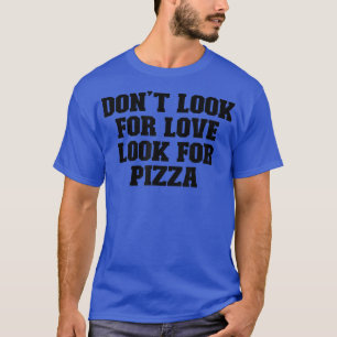 Sport Funny Gezegde zoekt geen liefde voor Piz T-shirt