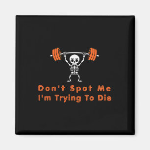Spot Me Niet4 Ik Probeer Te Sterven Bodybuilding Magneet