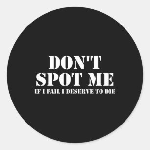 Spot me niet als ik faal, ik verdien het om te ste ronde sticker