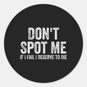 Spot me niet als ik faal, ik verdien het om te ste ronde sticker