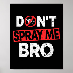 Spray Me Niet Bro _ Grappige Chemtrails Samenzweri Poster