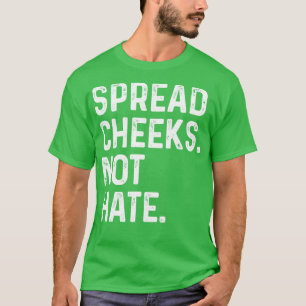 Spread Cheeks Niet Haat Funny Gym T-shirt