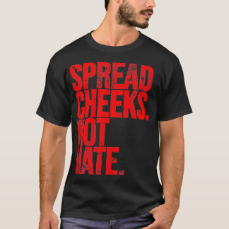Spread Cheeks Niet Haat Grappige Gym Fitness en Wo T-shirt