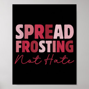Spread Frosting Niet Haat - Grappige Bakliefhebber Poster