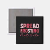 Spread Frosting Not Hate - Funny Baking Lovers Bak Magneet (Voorkant / Achterkant)