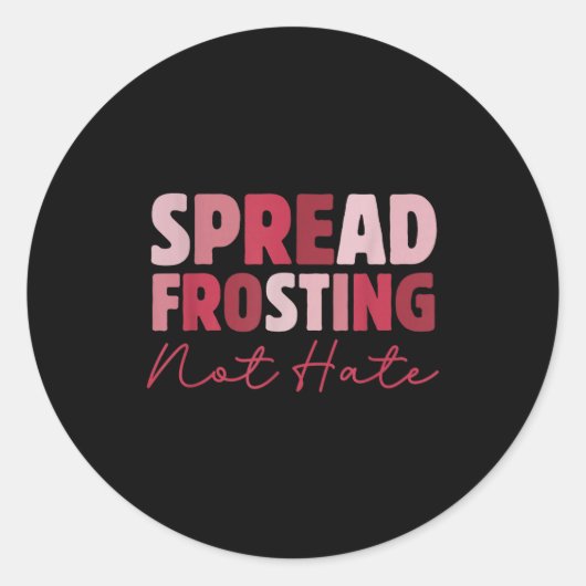 Spread Frosting Not Hate - Funny Baking Lovers Bak Ronde Sticker (Voorkant)