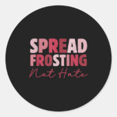 Spread Frosting Not Hate - Funny Baking Lovers Bak Ronde Sticker (Voorkant)
