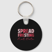 Spread Frosting Not Hate - Funny Baking Lovers Bak Sleutelhanger (Voorkant)