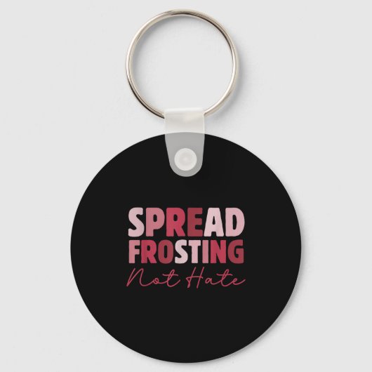 Spread Frosting Not Hate - Funny Baking Lovers Bak Sleutelhanger (Voorkant)