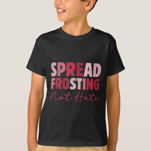 Spread Frosting Not Hate - Funny Baking Lovers Bak T-shirt (Voorkant)