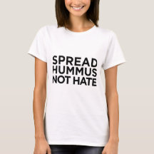 Spread Hummus not Hate T-Shirt