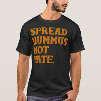 Spread Hummus not Hate T-shirt