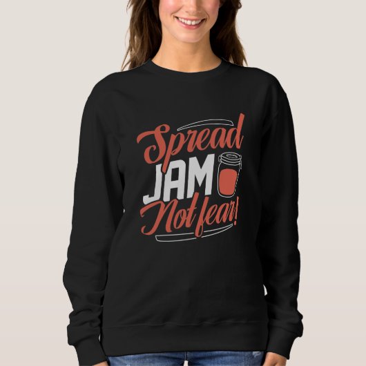 Spread Jam Not Fear Sweatshirt (Voorkant)