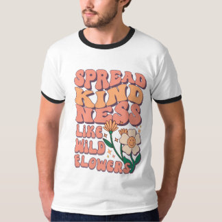SPREAD KIND NEES LIKE WILD FLOWER T-SHIRT