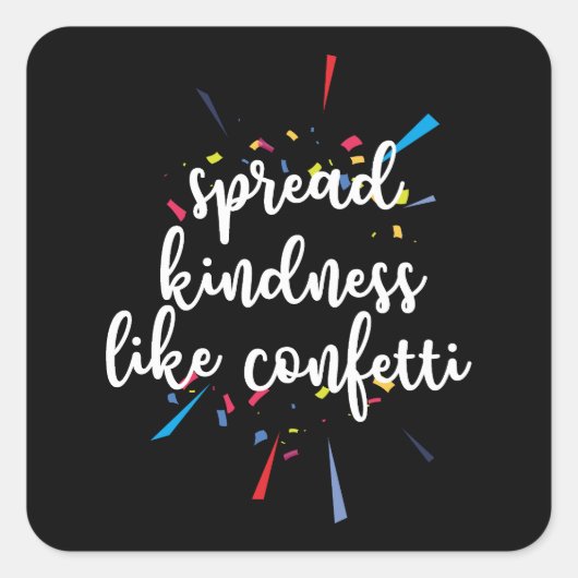 Spread Kindness like Confetti Vierkante Sticker (Voorkant)