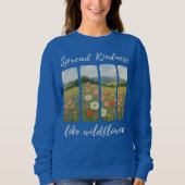 Spread kindness like wildflowers. Sweatshirt (Devant)
