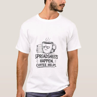 Spreadsheets Gebeuren Koffie Helpt Grappige Humor T-shirt