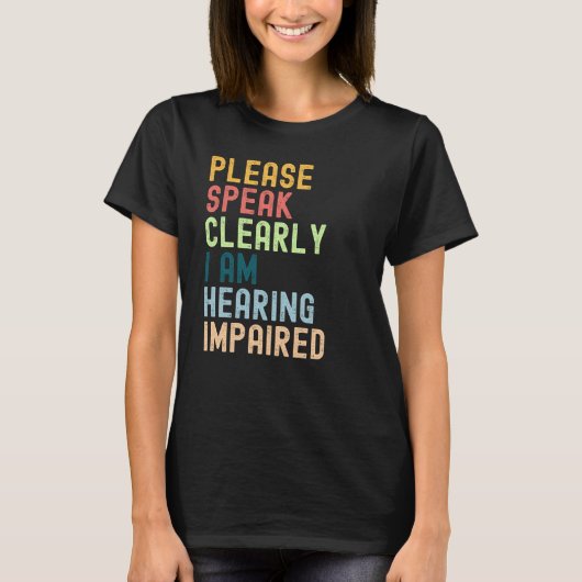 Spreek alsjeblieft duidelijk dat ik minder gehoor  t-shirt (Voorkant)