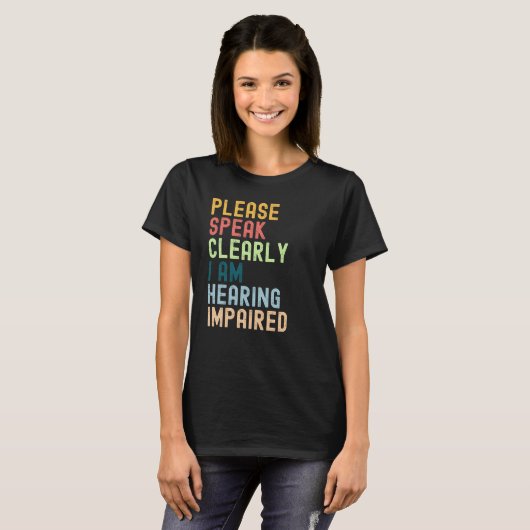 Spreek alsjeblieft duidelijk dat ik minder gehoor  t-shirt (Voorkant volledig)