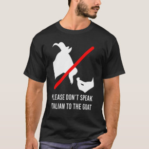 Spreek Alsjeblieft Geen Italiaans Tegen De Geit Me T-shirt