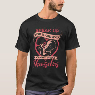 Spreek die kantine aan tegen abortus ongeboren rig t-shirt